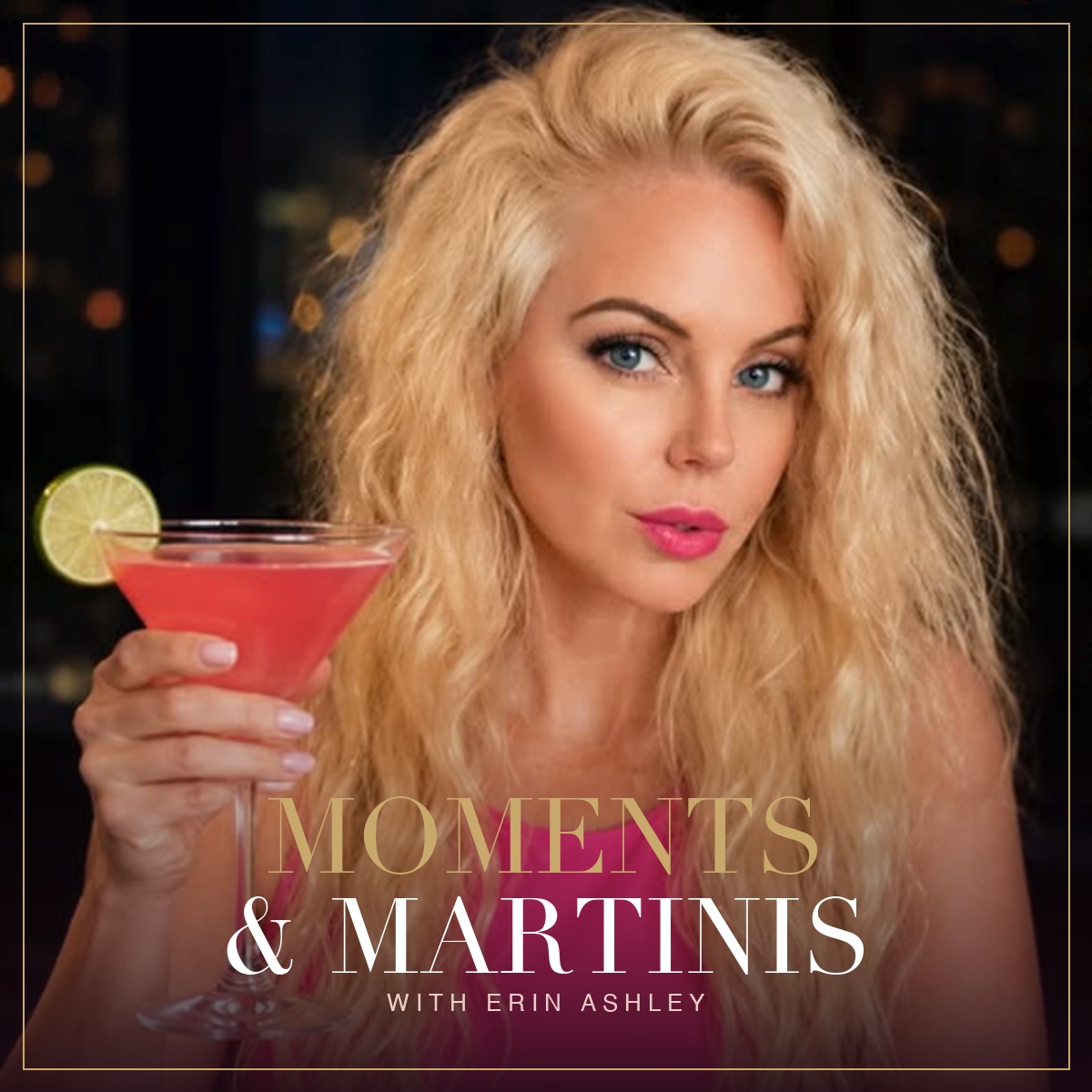 Moments & Martinis Podcast with Erin Ashley